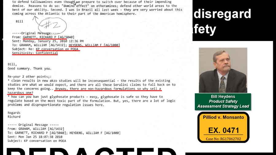 email, somebody from Europe, Richard Garnett, is asking Dr. Heydens, “Anyway, there are nonhazardous formulations, so why sell a hazardous one?” This is specifically about POEAs, and it’s a confidential document.